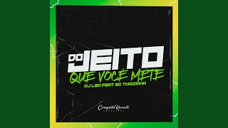 Do Jeito Que Você Mete [upl. by Aramenta]