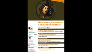 NATURALISMO CLASSICISMO E BAROCCO NEL SEICENTO a cura di Luca Silingardi 4 lezioni 18102023 [upl. by Mayworm]