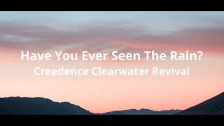 Creedence Clearwater Revival  Have You Ever Seen The Rain Lyrics [upl. by Nidla]