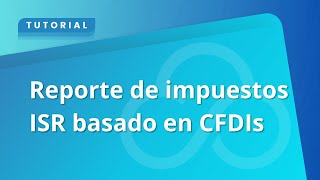 Reporte de impuestos ISR basado en CFDIs [upl. by Noellyn349]