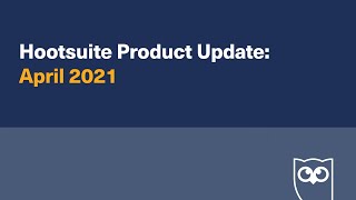 Hootsuite Product Update  April 2021 [upl. by Anamuj34]