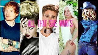 All That She Wants Megamix  Ace of Base Ed Sheeran J Bieber Gaga Rihanna and more [upl. by Esadnac983]