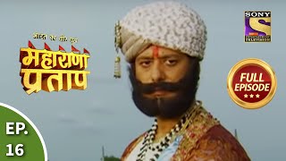 Bharat Ka Veer Putra  Maharana Pratap  भारत का वीर पुत्र  महाराणा प्रताप  Ep 16  Full Episode [upl. by Aiekal590]