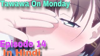 Tawawa On Monday  Episode 14 Explained in Hindi  Ken Kira Sensei [upl. by Wyndham]