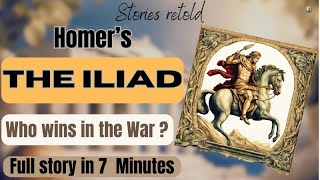 The Iliad  Homer A Story That Still Resonates Today Full Story Retold in 7 minutes [upl. by Bevin]