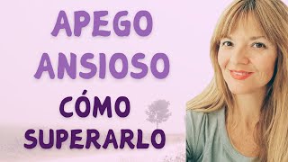 Como superar controlar y sanar el APEGO ANSIOSO para establecer amor sano y relaciones conscientes [upl. by Ahsieym]