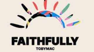 TobyMac Faithfully Lyric Video [upl. by Ettelohcin]