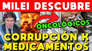 MILEI DESCUBRE CORRUPCIÓN K MEDICAMENTOS ONCOLÓGICOS Y CAPITAL HUMANO DENUNCIA ANTE LA JUSTICIA [upl. by Renaxela]