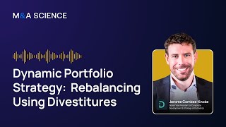 Dynamic Portfolio Strategy Rebalancing Using Divestitures  Jerome CombesKnoke w Kison Patel [upl. by Eilahtan]