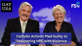 Gay USA 962023  Catholic Activist Pled Guilty to Threatening HRC with Violence [upl. by Inoek]