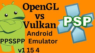 OpenGL vs Vulkan Android PPSSPP v1 15 4 Emulator  2023 [upl. by Maris]