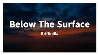 Griffinilla  Below The Surface Lyrics Video [upl. by Clarisse]