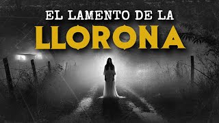 El Lamento De La LLORONA HISTORIAS DE TERROR [upl. by Marie-Jeanne]