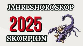 SKORPION JAHRESHOROSKOP FÜR 2025 [upl. by Bertila]