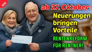 quotRentenreform ab 27 Oktober Diese Neuerungen bringen Vorteile für Rentnerquot [upl. by Firestone]