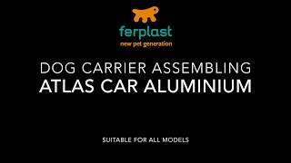 Ferplast  ATLAS CAR ALUMINIUM Assembling [upl. by Engen]