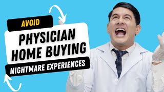 Avoid Physician Home Buying Nightmare Experiences [upl. by Ettezus170]