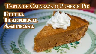 Tarta de Calabaza o Pumpkin Pie Receta Tradicional Americana [upl. by Saraann]