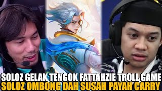 SOLOZ GELAK TENGOK FATTAHZIE TROLL GAME🤯SOLOZ OMBONG DAH SUSAH PAYAH CARRY🤯 [upl. by Sicard886]