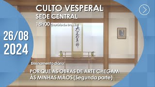 Culto Vesperal  quotPor que as obras de arte chegam às minhas mãosquot 2ª parte  26082024 [upl. by Romano]