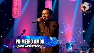 LOUVOR ALIANÇA  PRIMEIRO AMOR  ACÚSTICO [upl. by Nuavahs]