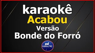 karaokê Acabou Versão Bonde Do Forró [upl. by Einnob]