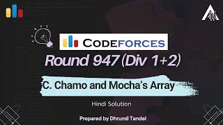 Codeforces Round 947 C  Chamo and Mochas Array  Hindi Solution [upl. by Atinuaj827]