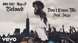 Dave East Styles P  Dont Cross Me ft Jazzy Official Audio [upl. by Patten436]