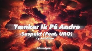 Tænker IK På Andre feat URO Suspekt Lyrics video [upl. by Ivon]