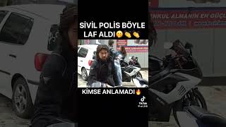 SİVİL POLİS BÖYLE LAF ALDI KİMSE ANLAMADI [upl. by Greenman]