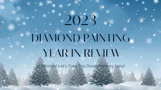 2023 Diamond Painting Year in Review  35 Finishes Lets Take a Look [upl. by Navap251]