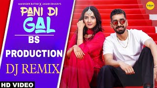 PANI DI GAL REMIX MANNIDER BUTTAR amp JASMINE BHASIN BS PRODUCTIONS FULL HARD BASS EDM MIXING [upl. by Peacock]