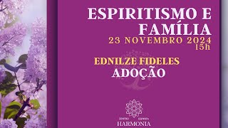 Espiritismo e Família quotAdoçãoquot com Ednilze Fideles [upl. by Yelahs]