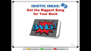 Idiotic Ideas 9 Get the Biggest Bang for Your Buck [upl. by Felipe154]