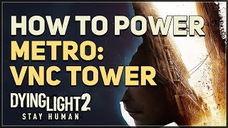 Metro VNC Tower Dying Light 2 [upl. by Barnabas]