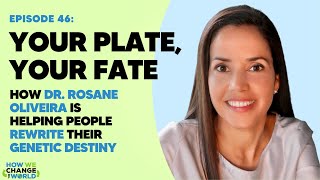 Your Plate Your Fate Dr Rosane Oliveira Helps You Rewrite your Genetic Destiny [upl. by Leakcim648]