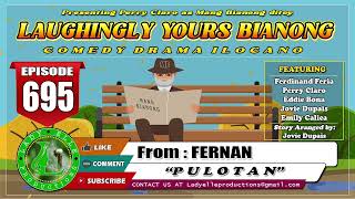 LAUGHINGLY YOURS BIANONG 695  PULOTAN  FERNAN  LADY ELLE PRODUCTIONS  ILOCANO DRAMA [upl. by Avictor]