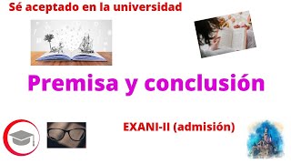 Premisa y conclusión para EXANIII admisión [upl. by Melisande]