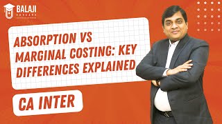 Absorption vs Marginal Costing Key Differences Explained  CA Inter  Balaji Educare [upl. by Aerdied]