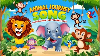 Animal Song for kids Ep  15  Animal Journey Song for Kids 🦁🐬 Educational and Fun Animal Song [upl. by Eilloh]