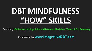 DBT MINDFULNESS quotHOWquot SKILLS [upl. by Gayner]