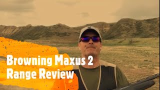 Browning Maxus 2 Range Review [upl. by Ardnasal]