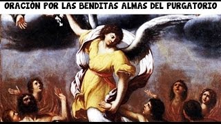 ORACIONES POR LAS BENDITAS ALMAS DEL PURGATORIO [upl. by Ofori]