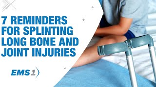 7 reminders for splinting long bone and joint injuries [upl. by Anastasia]