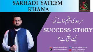 Sarhadi Yateem Khana Success Stories  Vlog8 [upl. by Leik]