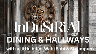 Industrial Dining Rooms and Hallways With some Wabi Sabi and Steampunk Vibes 2024 [upl. by Brittain]