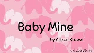 Baby Mine Lyrics  Allison Krauss version [upl. by Aener990]