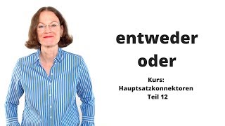 ᐅ Deutsche Konnektoren 12 Hauptsätze verbinden Doppelkonjunktion quotentwederoderquot [upl. by Pich]