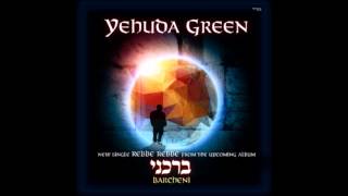 New Single From Yehuda Green  Rebbe Rebbe [upl. by Ssitnerp566]