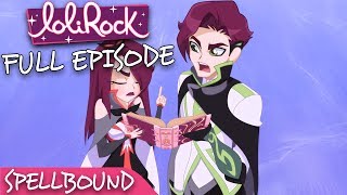 LoliRock  Spellbound  Series 1 Episode 23  FULL EPISODE  LoliRock [upl. by Tilagram]